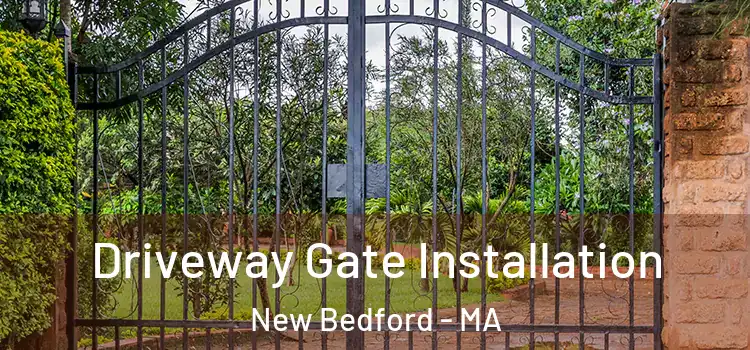  Driveway Gate Installation New Bedford - MA